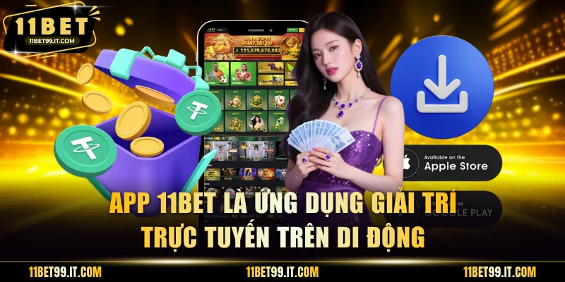 App 11BET là ứng dụng giải trí trực tuyến trên di động