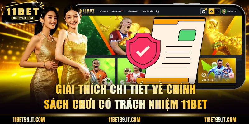 Giải thích chi tiết về chính sách chơi có trách nhiệm 11BET