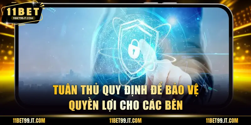 Tuân thủ quy định để bảo vệ quyền lợi cho các bên